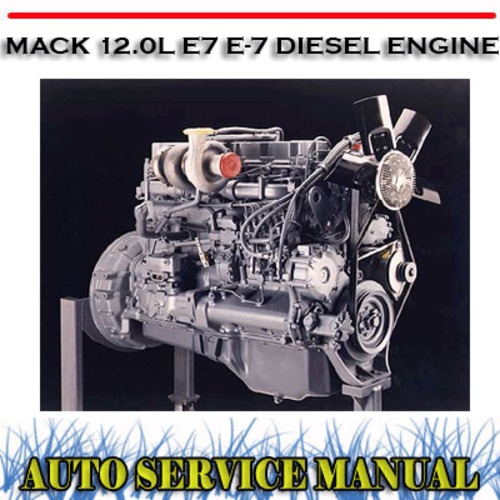 Product picture MACK 12.0L E7 E-7 DIESEL ENGINE WORKSHOP SERVICE MANUAL
