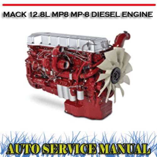 Product picture MACK 12.8L MP8 MP-8 DIESEL ENGINE WORKSHOP SERVICE MANUAL
