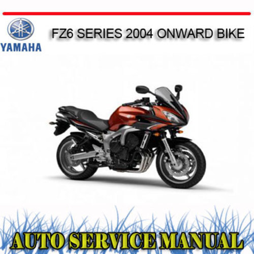 Product picture YAMAHA FZ6 SERIES 2004 ONWARD BIKE REPAIR SERVICE MANUAL