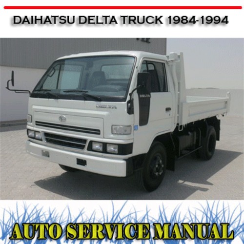Product picture DAIHATSU DELTA TRUCK 1984-1994 WORKSHOP SERVICE MANUAL